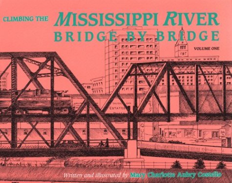 Beispielbild fr Climbing the Mississippi River Bridge by Bridge zum Verkauf von ThriftBooks-Dallas