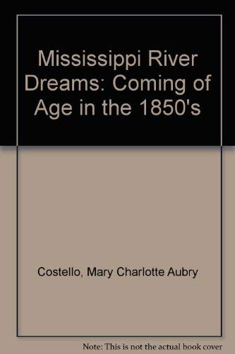 Imagen de archivo de Mississippi River Dreams: Coming of Age in the 1850's a la venta por More Than Words