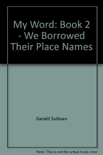 Stock image for My Word: Book 2 - We Borrowed Their Place Names for sale by Isle of Books