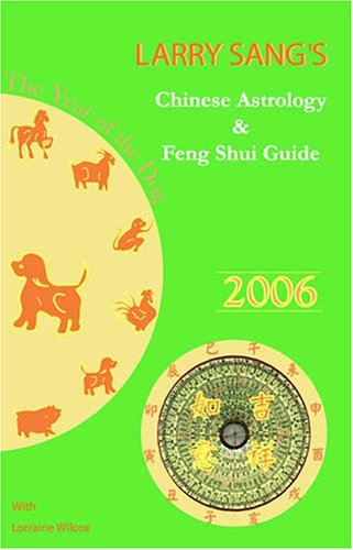 Beispielbild fr Larry Sang*s Chinese Astrology & Feng Shui Guide 2006: The Year of the Dog zum Verkauf von dsmbooks