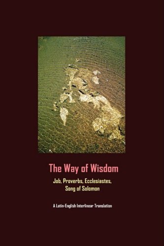 Imagen de archivo de The Way of Wisdom: Job, Proverbs, Ecclesiastes, Song of Solomon (Latin and English Edition) a la venta por HPB-Emerald