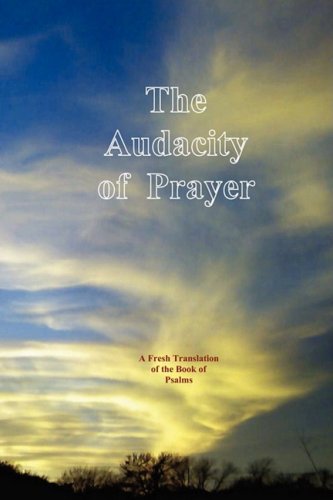 Stock image for The Audacity of Prayer: A Fresh Translation of the Book of Psalms for sale by Half Price Books Inc.