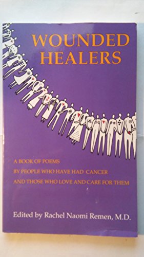 Beispielbild fr Wounded Healers: A Book of Poems by People Who Have Had Cancer and Those Who Love and Care For Them zum Verkauf von St Vincent de Paul of Lane County