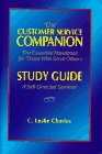 The Cusotmer Service Companion Study Guide: The Essential Handbook For Those Who Serve Others - A...