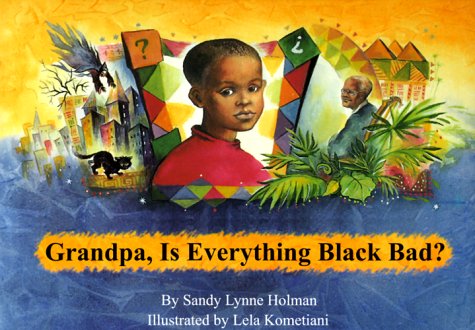 Beispielbild fr Grandpa, Is Everything Black Bad? zum Verkauf von Better World Books
