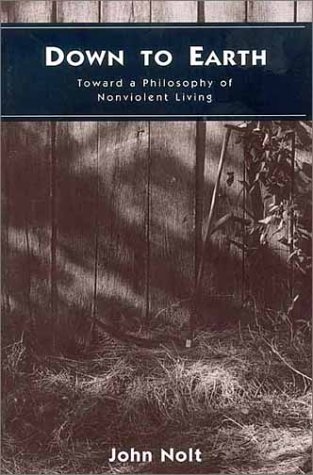 Beispielbild fr Down to Earth: Towards a Philosophy of Nonviolent Living zum Verkauf von RiLaoghaire