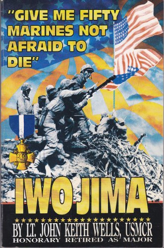 Stock image for Give Me Fifty Marines Not Afraid to Die: Iwo Jima for sale by Blue Vase Books