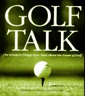 Imagen de archivo de Golf Talk: Greatest Things Ever Said About the Game of Golf a la venta por Wonder Book
