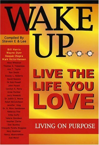 9780964470668: Wake Up ... Live The Life You Love, Living On Purpose