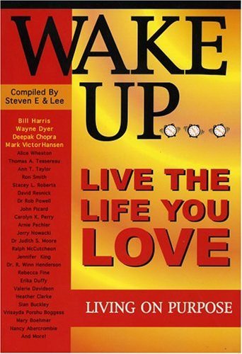 Stock image for Wake Up . Live The Life You Love, Living On Purpose for sale by SecondSale