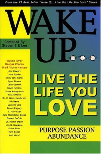 Stock image for Wake Up, . . Live the Life You Love: Purpose Passion Abundance for sale by Green Street Books