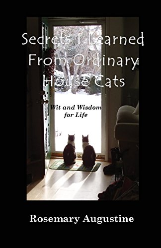 Stock image for Secrets I Learned From Ordinary House Cats: Wit and Wisdom for Life for sale by THE SAINT BOOKSTORE