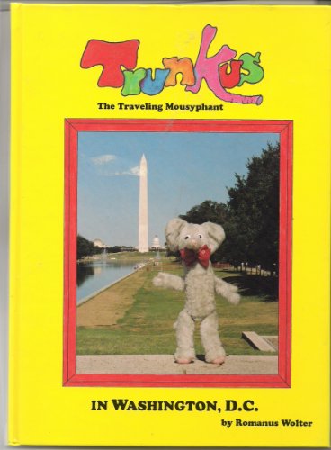 Beispielbild fr Trunkus: The traveling mousyphant in Washington, D.C zum Verkauf von Wonder Book