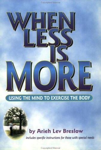 Imagen de archivo de When Less is More: Using the Mind to Exercise the Body a la venta por Zoom Books Company