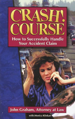9780964475014: Crash! Course: How to Successfully Handle Your Accident Claim