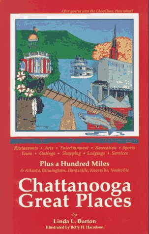 Beispielbild fr Chattanooga Great Places: After You'Ve Seen the Choochoo, There's More to Do! : The Where-To-Go Guide to Chattanooga's Great Restaurants, Arts, Entertainment, Recreation zum Verkauf von FOLCHATT