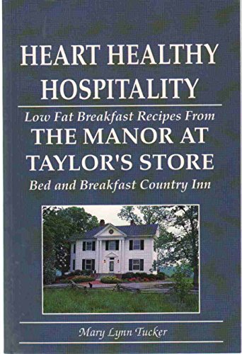 Stock image for HEART HEALTHY HOSPITALITY Low Far Breakfast Recipes from the Manor At Taylor's Store Bed and Breakfast Country Inn for sale by Wonder Book