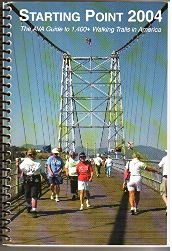 Stock image for Starting Point 2004 (The AVA Guide to 1,400+ Walking Trails in America) for sale by Bookmans