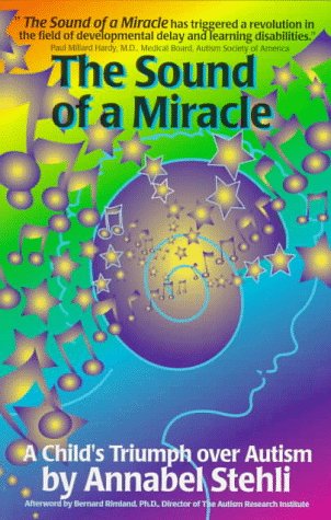 Imagen de archivo de Sound of a Miracle: A Child's Triumph Over Autism a la venta por ThriftBooks-Atlanta