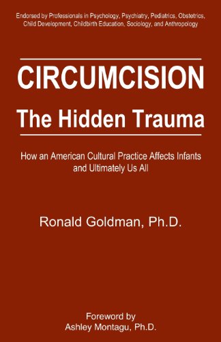 Beispielbild fr Circumcision - The Hidden Trauma : How an American Cultural Practice Affects Infants and Ultimately Us All zum Verkauf von Better World Books