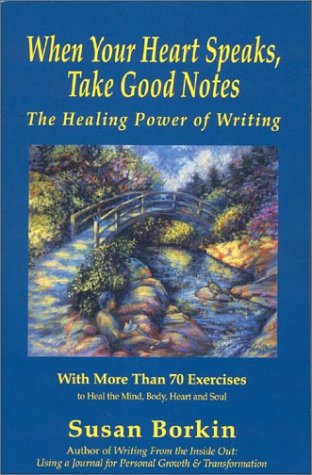Imagen de archivo de When Your Heart Speaks, Take Good Notes : The Healing Power of Writing a la venta por ThriftBooks-Dallas
