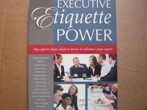 Imagen de archivo de Executive Etiquette Power: Top Experts Share What to Know to Advance Your Career a la venta por WorldofBooks