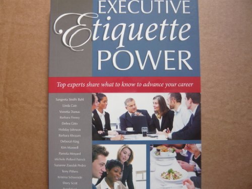9780964490642: Executive Etiquette Power: Top Experts Share What to Know to Advance Your Career