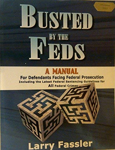 9780964490864: Busted by the Feds: A Manual for Defendants Facing Federal Prosecution