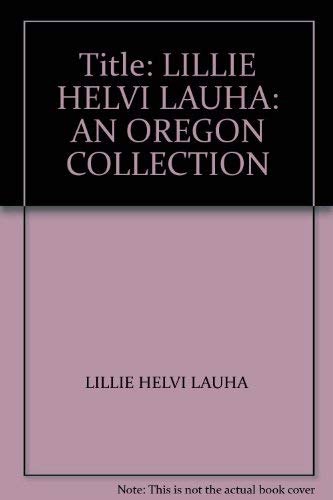 Lillie Helvi Lauha: An Oregon Collection