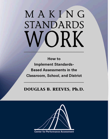 Beispielbild fr Making Standards Work : How to Implement Standards-Based Assessments in the Classroom, School and District zum Verkauf von Better World Books