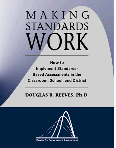 9780964495524: Making Standards Work: How to Implement Standards-Based Assessments in the Classroom, School, and District, Second Edition