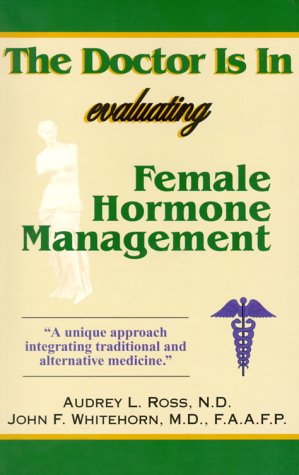 Stock image for The Doctor is In: Evaluating Female Hormone Management: A Unique Approach Interating Traditional and Alternative Medicine for sale by Half Price Books Inc.