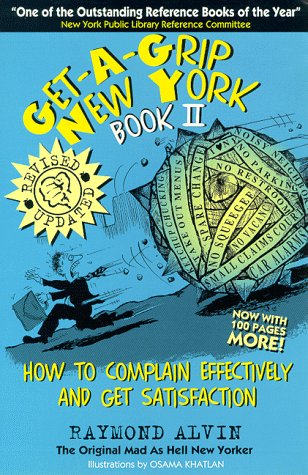 Beispielbild fr Get a Grip New York Bk. 2 : How to Complain Effectively and Get Satisfaction zum Verkauf von Better World Books