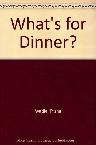 9780964499508: What's for Dinner?