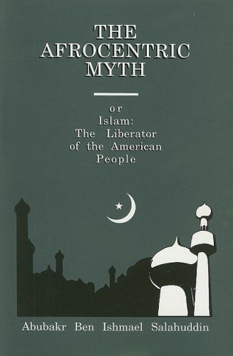 Stock image for The Afrocentric myth, or, Islam, the liberator of the American people for sale by BIBLIOPE by Calvello Books
