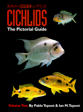 Stock image for Cichlids: The Pictorial Guide, Volume 2 (English, German, Japanese and Chinese Edition) for sale by Riverow Bookshop