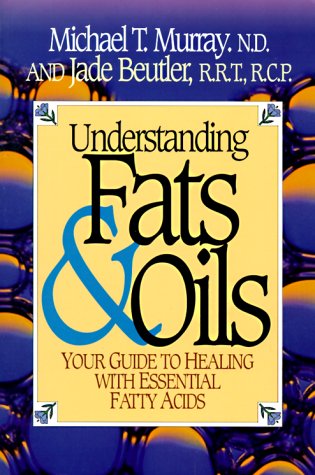 Imagen de archivo de Understanding Fats & Oils: Your Guide to Healing With Essential Fatty Acids a la venta por SecondSale