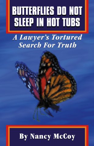 9780964510234: Butterflies Do Not Sleep in Hot Tubs: A Texas Lawyer's Tortured Search for Truth