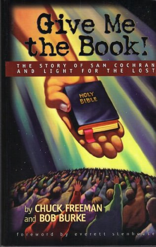 Imagen de archivo de Give Me the Book! : The Story of Sam Cochran and Light for the Lost a la venta por ThriftBooks-Dallas