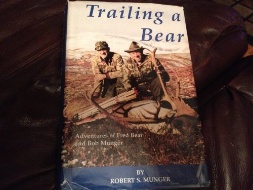 Beispielbild fr Trailing a Bear : Adventures of Fred Bear and Bob Munger zum Verkauf von Byrd Books