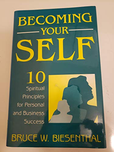 Stock image for Becoming Your Self: 10 Spiritual Principles for Personal and Business Success for sale by the good news resource