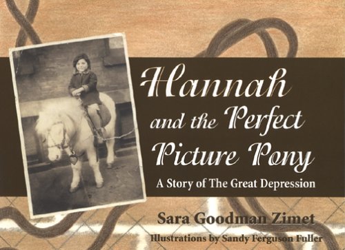 Beispielbild fr Hannah and the Perfect Picture Pony: A Story of the Great Depression zum Verkauf von Dream Books Co.