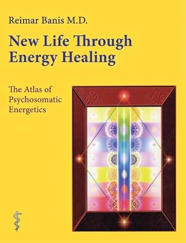 Imagen de archivo de New Life Through Energy Healing: The Atlas of Psychosomatic Energetics a la venta por Zoom Books Company