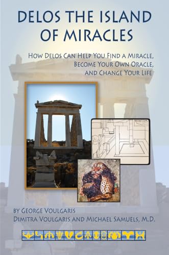 Beispielbild fr Delos the Island of Miracles: How Delos Can Help You Find a Miracle, Become Your Own Oracle, and Change Your Life (Artemis Books) zum Verkauf von PlumCircle