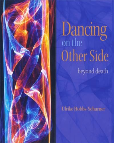 Stock image for Dancing on the Other Side: Beyond Death for sale by Vital Products
