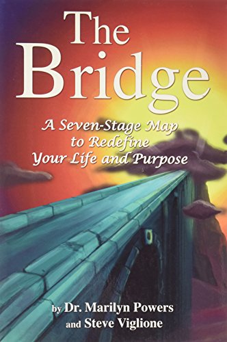 BRIDGE (THE): A Seven-Stage Map To Realize Your Life & Purpose