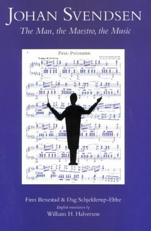 Stock image for Johan Svendsen : The Man, the Maestro, the Music for sale by Better World Books