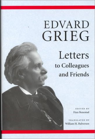 Stock image for Edvard Grieg: Letters to Colleagues and Friends for sale by Jay W. Nelson, Bookseller, IOBA