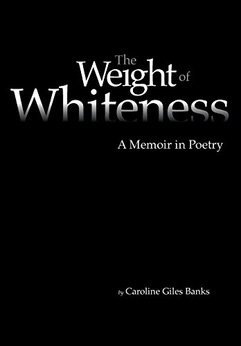 Imagen de archivo de The Weight of Whiteness: A Memoir in Poetry a la venta por HPB-Diamond
