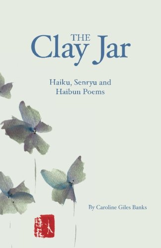 Beispielbild fr The Clay Jar: Haiku, Senryu and Haibun Poems zum Verkauf von HPB-Diamond